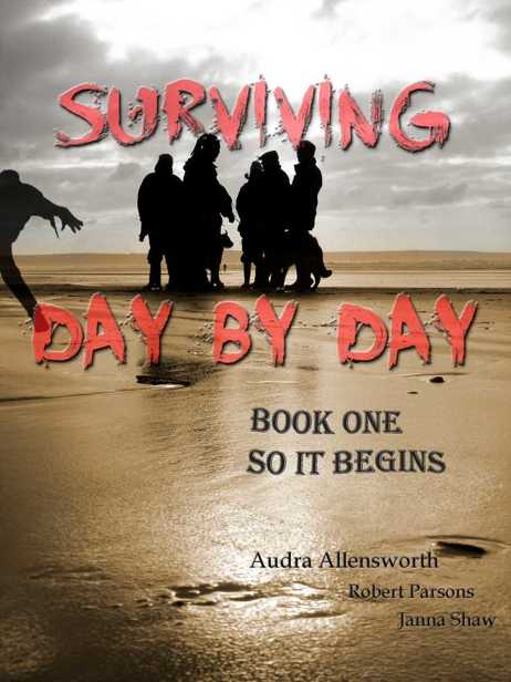 Surviving Day By Day (Book 1): So it Begins