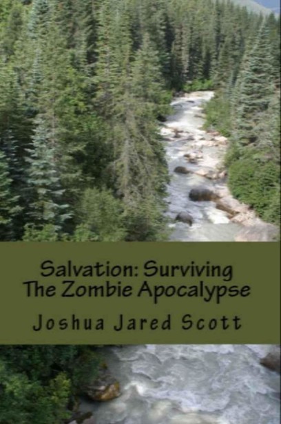 Surviving The Zombie Apocalypse (Book 3): Salvation by Scott, Joshua Jared