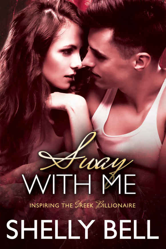 Sway With Me (Inspiring the Greek Billionaire) by Shelly Bell