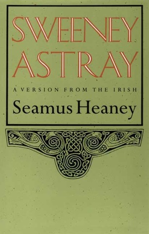 Sweeney Astray (1985) by Seamus Heaney