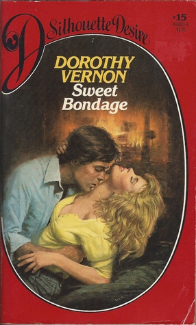 Sweet Bondage (Silhouette Desire, #15) (1982) by Dorothy Vernon