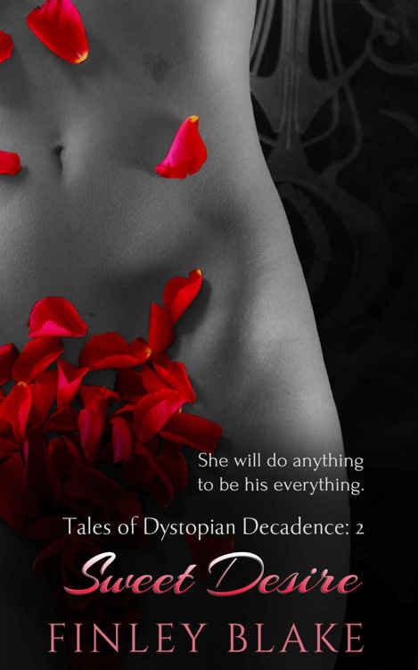 Sweet Desire (Tales of Dystopian Decadence Book 2) by Finley Blake