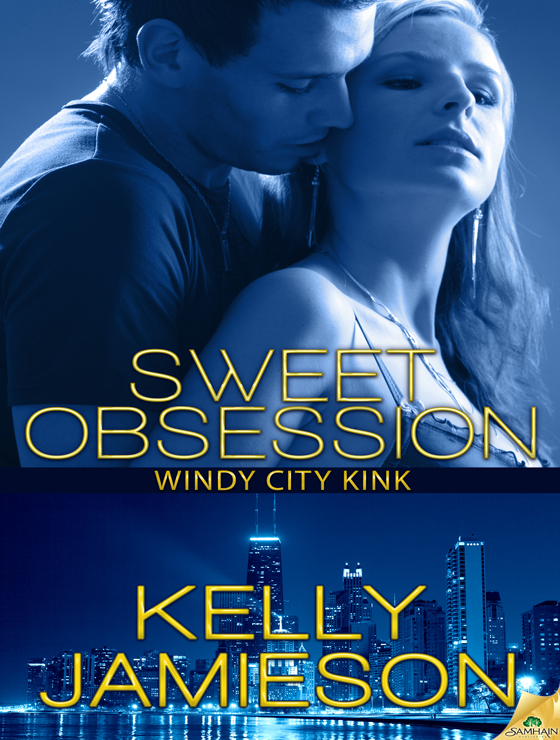 Sweet Obsession: Windy City Kink, Book 1 (2014) by Kelly Jamieson