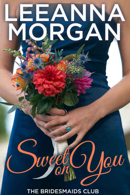 Sweet on You (The Bridesmaids Club Book 4) by Leeanna Morgan