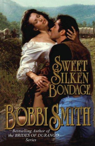 Sweet Silken Bondage by Bobbi Smith