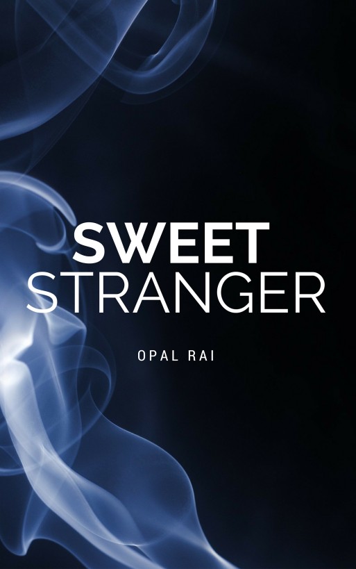 Sweet Stranger (Sweet Series Book 1) by Opal Rai