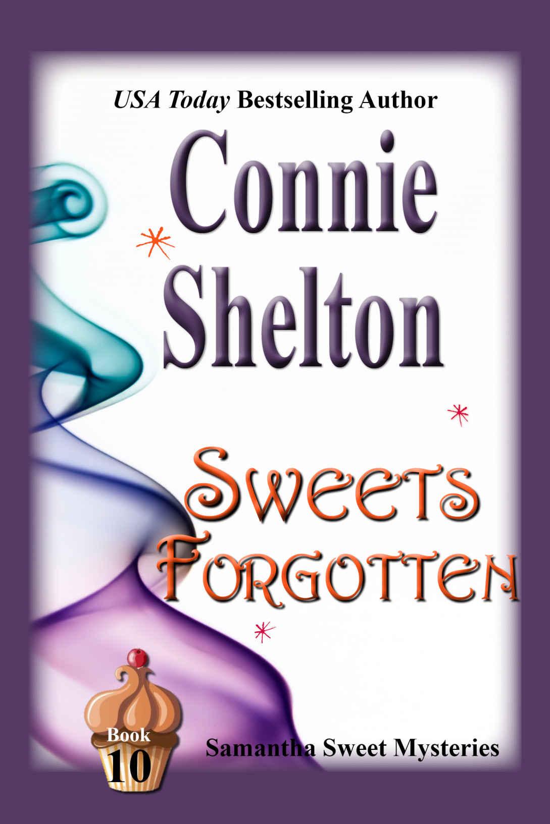 Sweets Forgotten (Samantha Sweet Mysteries Book 10) by Connie Shelton