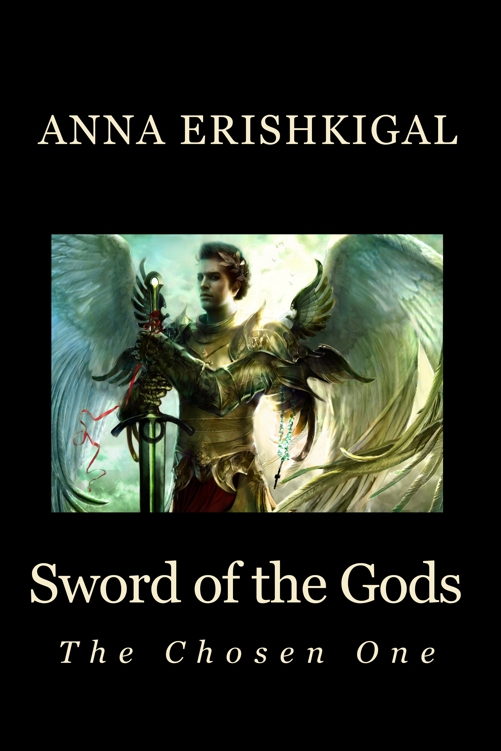 Sword of the Gods: The Chosen One by Erishkigal, Anna