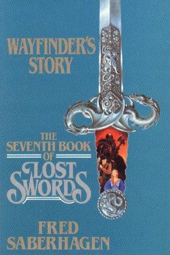 Swords: 10 - The Seventh Book Of Lost Swords - Wayfinder's Story (2011) by Fred Saberhagen