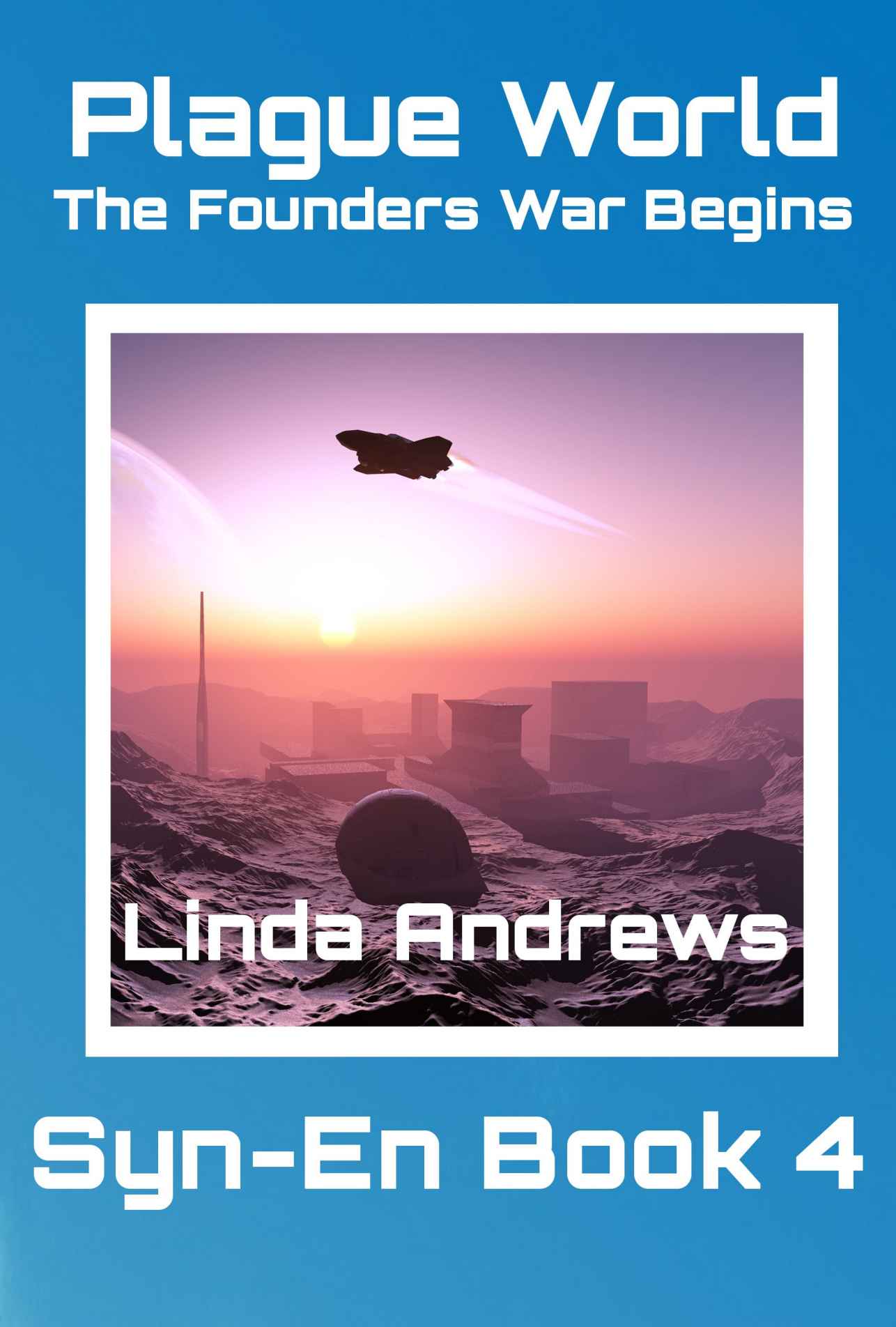 Syn-En: Plague World: The Founders War Begins by Linda Andrews