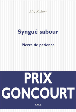 Syngué Sabour : Pierre de patience (2008) by Atiq Rahimi