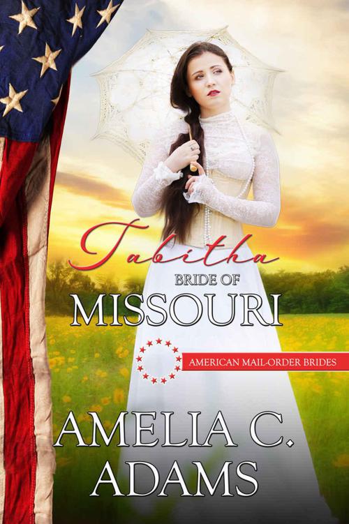 Tabitha: Bride of Missouri (American Mail-Order Bride 24) by Amelia C. Adams