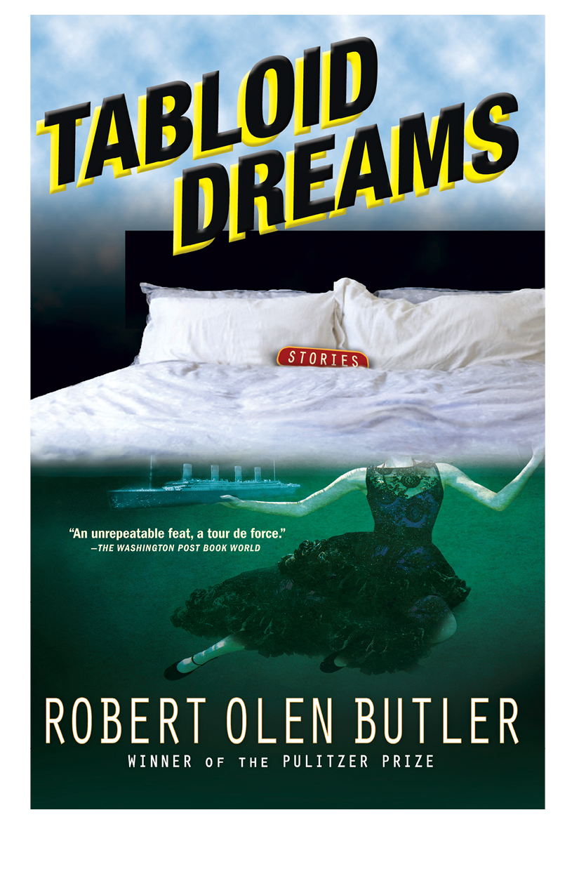 Tabloid Dreams (2013) by Robert Olen Butler