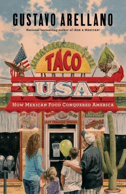 Taco USA: How Mexican Food Conquered America (2012) by Gustavo Arellano