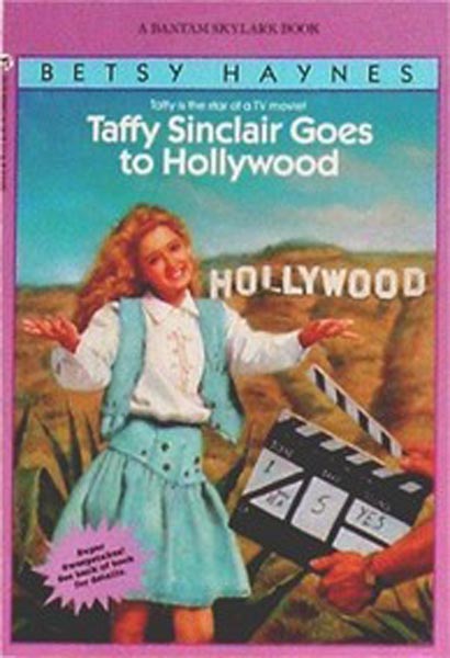 Taffy Sinclair 010 - Taffy Sinclair Goes to Hollywood by Betsy Haynes