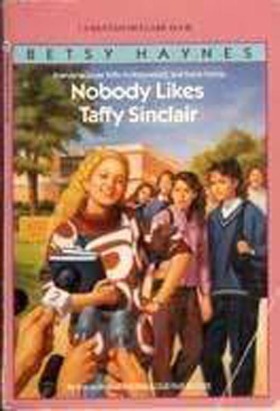 Taffy Sinclair 011 - Nobody Likes Taffy Sinclair by Betsy Haynes