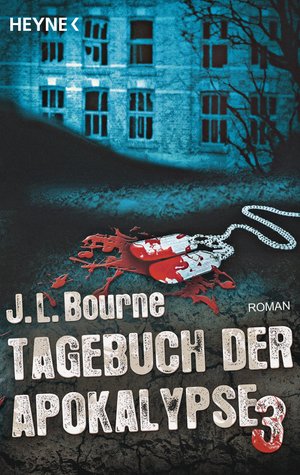 Tagebuch der Apokalypse 3 : Roman (2012) by J.L. Bourne