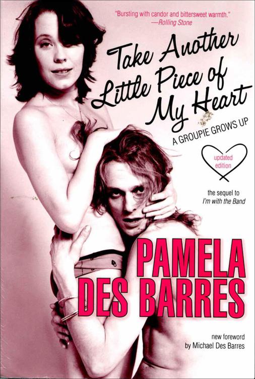 Take Another Little Piece of My Heart: A Groupie Grows Up by Des Barres, Pamela