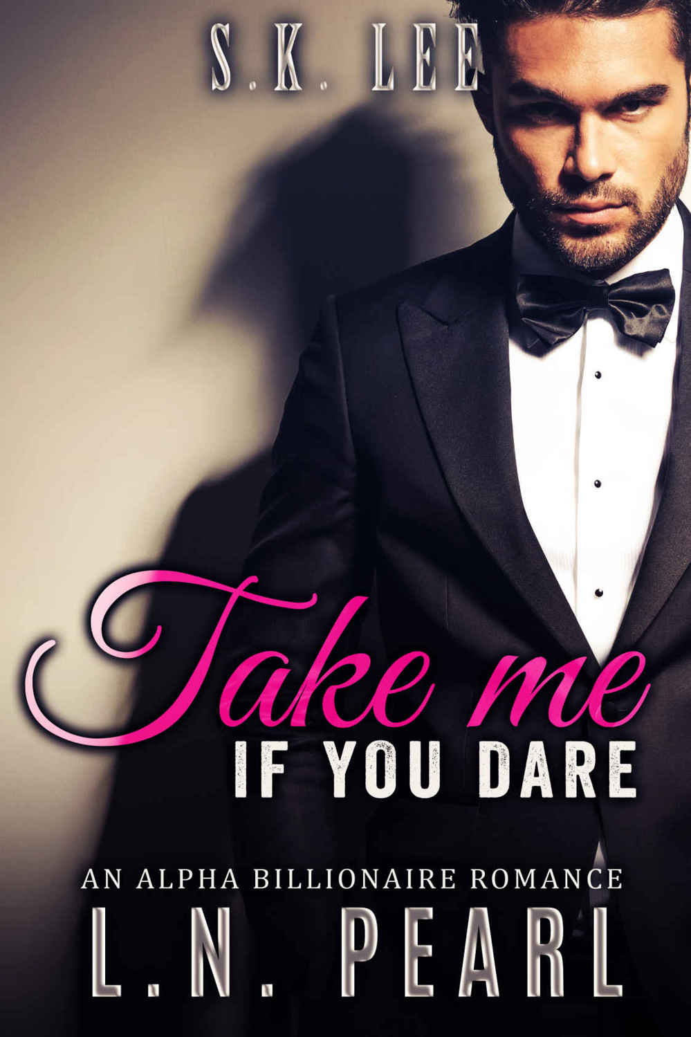 Take me if you dare: Alpha Billionaire Romance (The Secret Matchmaker Book 4) by L.N. Pearl