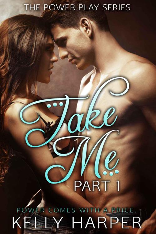 Take Me (Power Play #1) by Kelly Harper