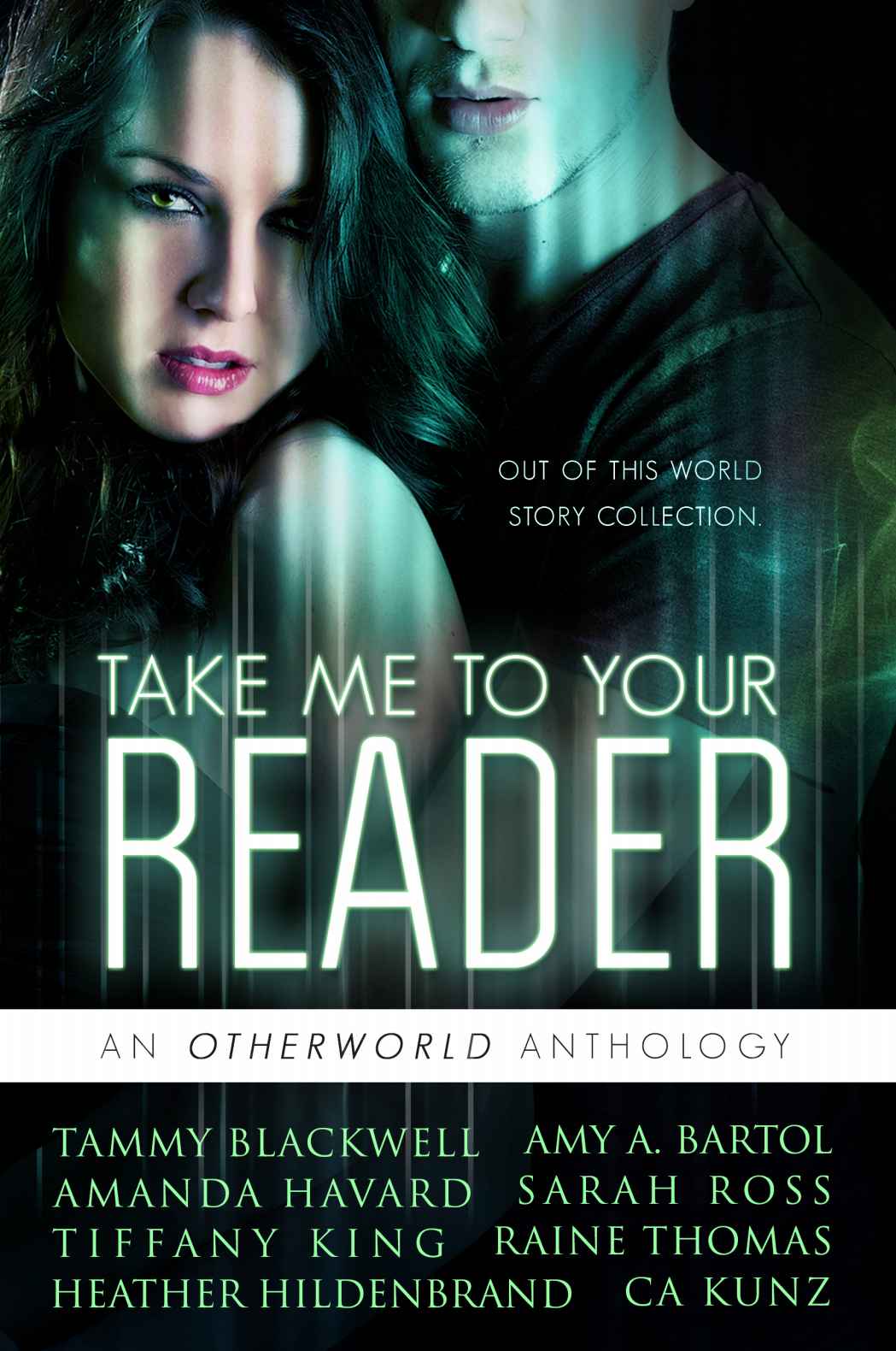 Take Me To Your Reader: An Otherworld Anthology by Amy A. Bartol