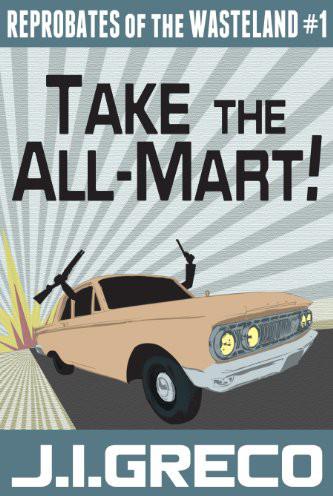 Take the All-Mart! by J. I. Greco