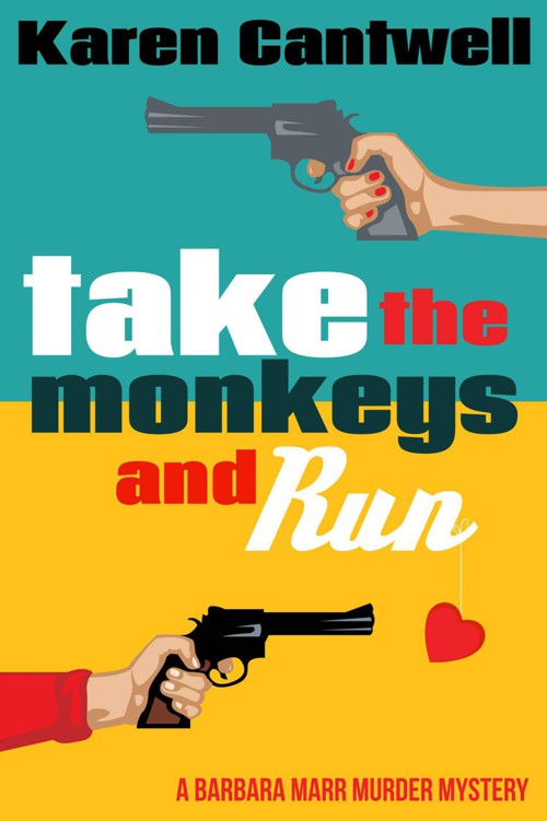 Take the Monkeys and Run (A Barbara Marr Murder Mystery #1) by Cantwell, Karen