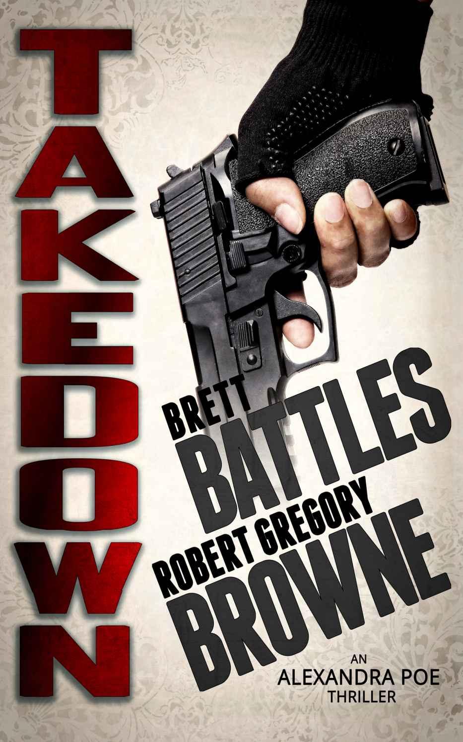 Takedown (An Alexandra Poe Thriller) by Robert Gregory Browne