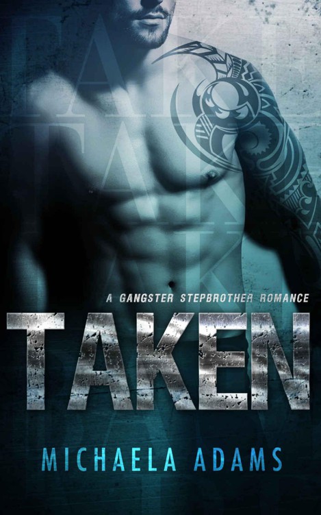 Taken - A Gangster Stepbrother Romance by Adams, Michaela