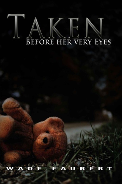 Taken - Before her very Eyes by Faubert, Wade