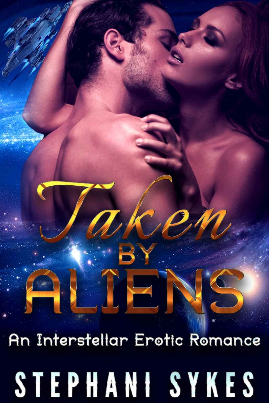 Taken by Aliens: An Interstellar Erotic Romance by Stephani Sykes