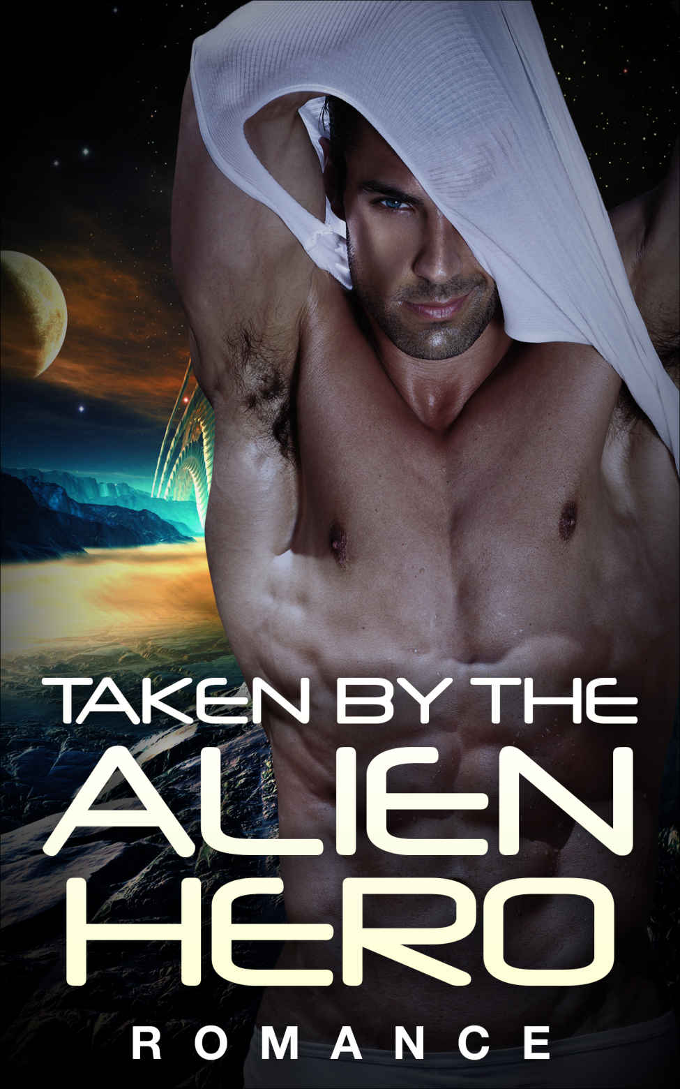 Taken By The Alien Hero (Romance, Alien, Adventure) by Lucy Sin