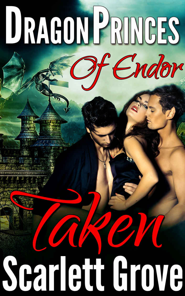 Taken (Dragon Shifter Menage Paranormal Romance) (Dragon Princes Of Endor Book 1) by Scarlett Grove