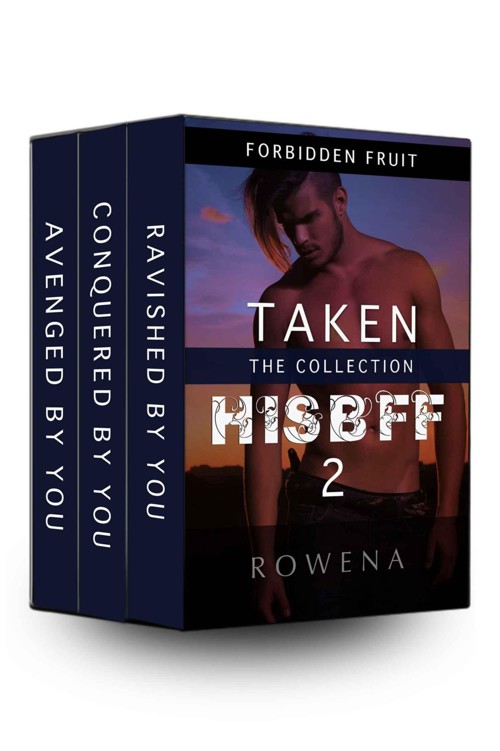 Taken: His BFF 2 - Steamy BWWM Romance Collection: Ravished by You/Conquered by You/Avenged by You (Forbidden Fruit: Naughty Seduction Adventures Boxed Set)