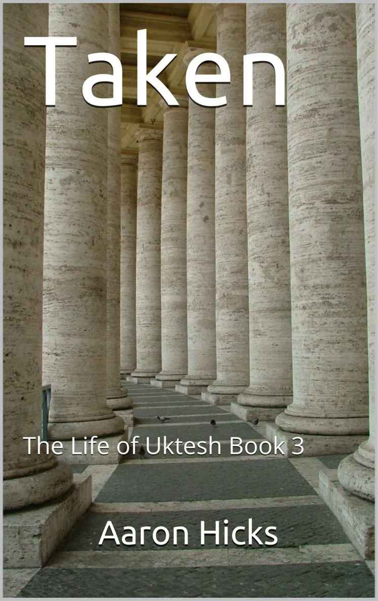 Taken: The Life of Uktesh Book 3 by Hicks, Aaron