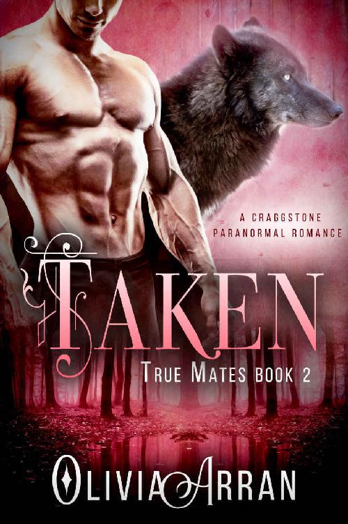 Taken: True Mates Book 2 (BBW Wolf Shifter Romance) (A Craggstone Paranormal Romance) by Olivia Arran