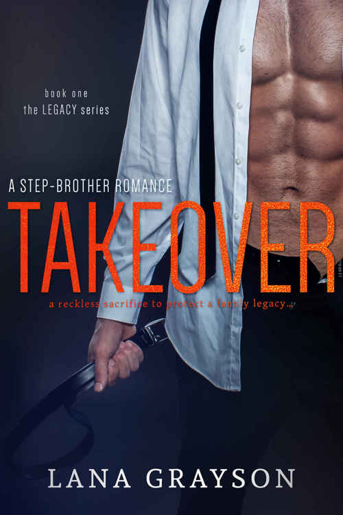 Takeover: A Step-Brother Romance (The Legacy Series Book 1) by Lana Grayson