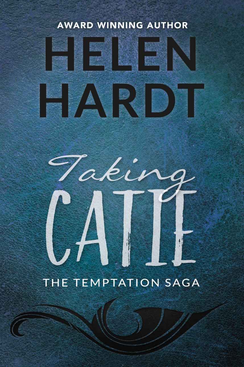 Taking Catie: The Temptation Saga: Book Three (2016) by Hardt, Helen