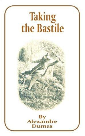 Taking the Bastile by Dumas, Alexandre