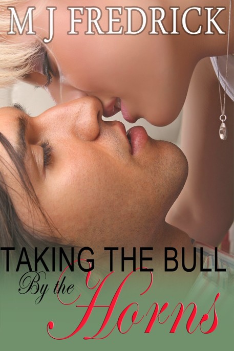 Taking the Bull by the Horns by M.J. Fredrick