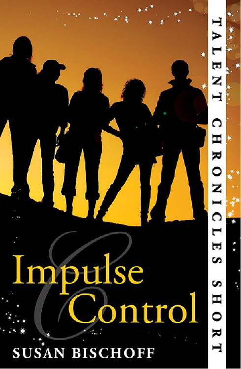 Talent Chronicles 2 - Impulse Control by Bischoff, Susan