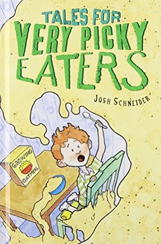 Tales for Very Picky Eaters (2011) by Josh Schneider