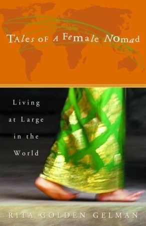 Tales of a Female Nomad: Living at Large in the World (2002) by Rita Golden Gelman