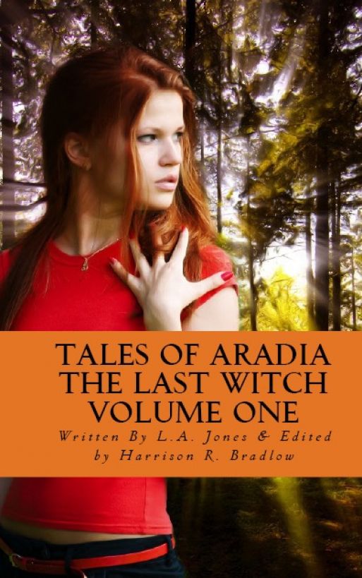 Tales of Aradia The Last Witch Volume 1 by L.A. Jones