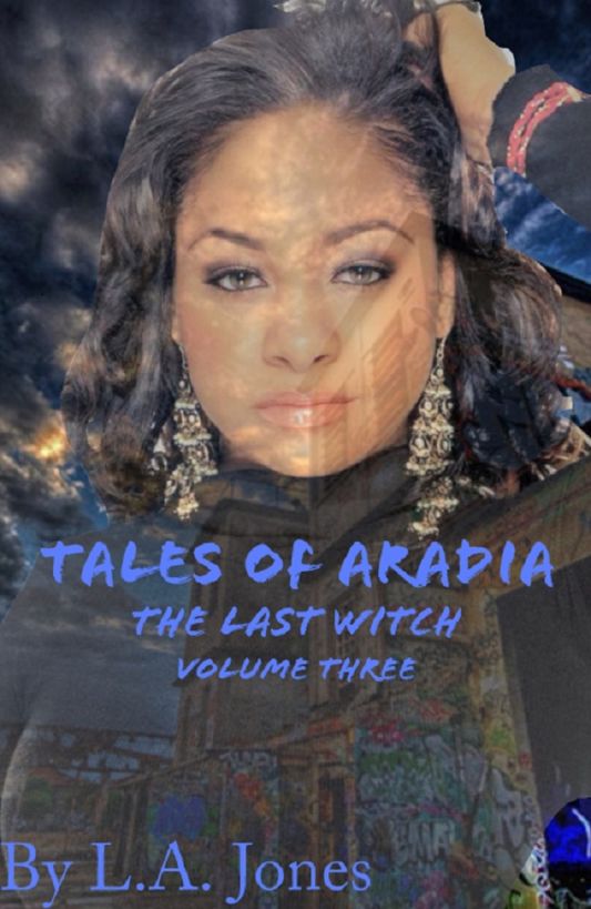 Tales of Aradia The Last Witch Volume 3 by Jones, L.A.