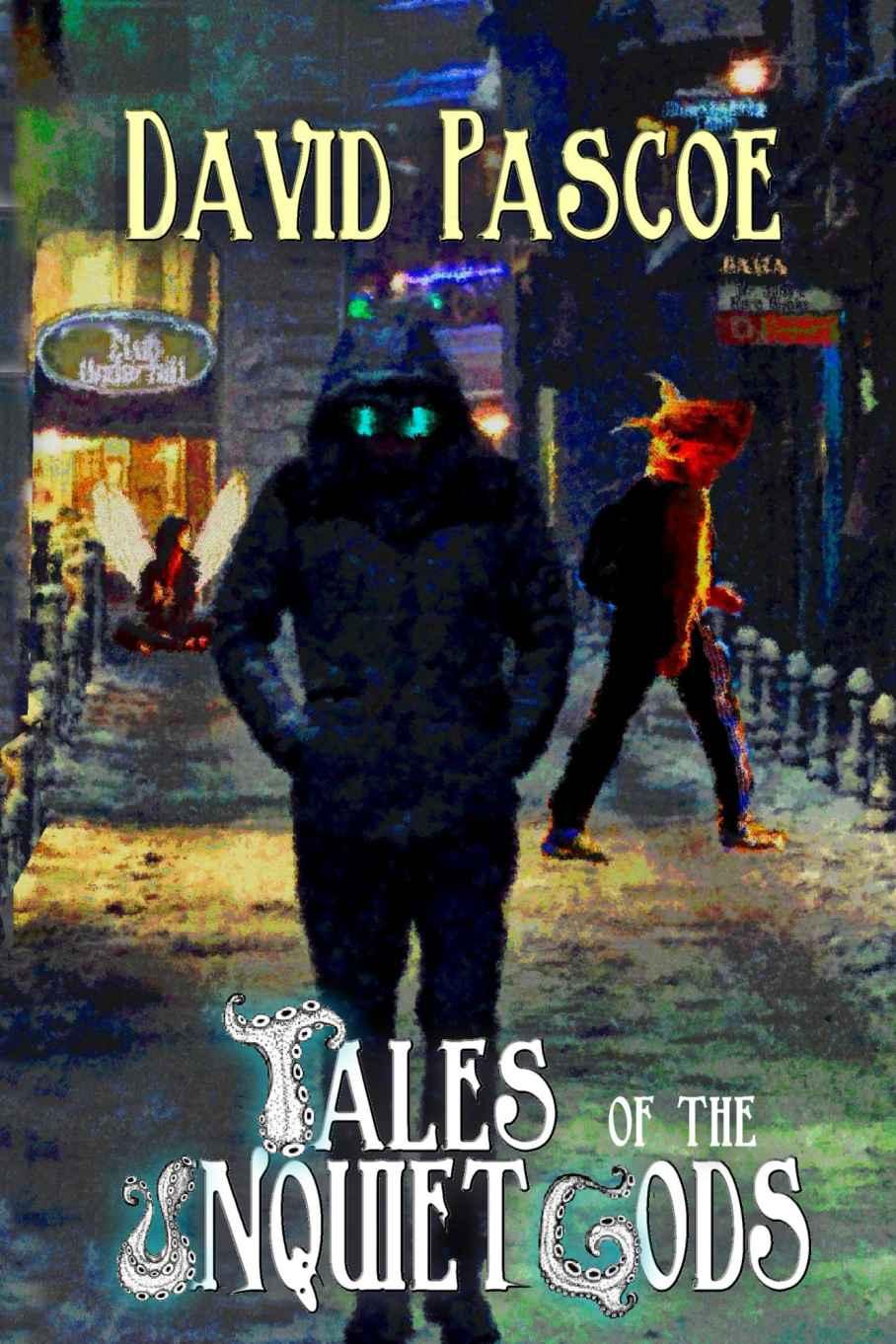 Tales of the Unquiet Gods by David Pascoe