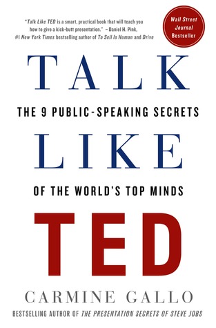 Talk Like TED: The 9 Public-Speaking Secrets of the World's Top Minds (2014) by Carmine Gallo