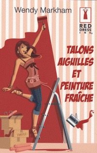 Talons Aiguilles Et Peinture Fraîche (2009) by Wendy Markham