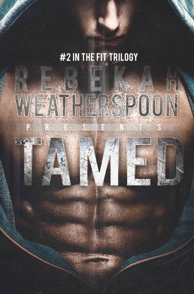 TAMED: #2 in the Fit Trilogy by Rebekah Weatherspoon