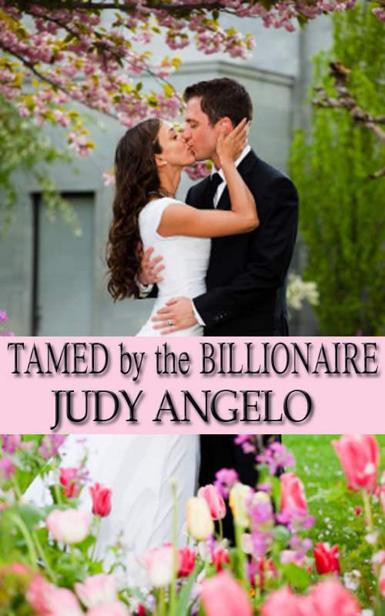 Tamed by the Billionaire (The BAD BOY BILLIONAIRES Series) by Angelo, Judy